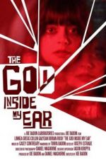 Watch The God Inside My Ear Myflixer