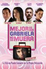 Watch Its Better If Gabriela Doesnt Die Myflixer
