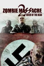 Watch Zombie Massacre 2: Reich of the Dead Myflixer