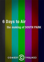 Watch 6 Days to Air: The Making of South Park Myflixer