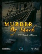 Watch Murder by Shark: Mysteries of the Birkenhead Disaster Myflixer