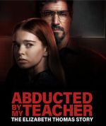 Watch Abducted by My Teacher: The Elizabeth Thomas Story Myflixer