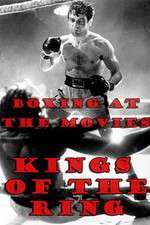 Watch Boxing at the Movies: Kings of the Ring Myflixer