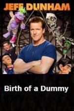 Watch Jeff Dunham Birth of a Dummy Myflixer