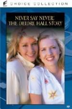 Watch Never Say Never The Deidre Hall Story Myflixer