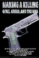 Watch Making a Killing: Guns, Greed, and the NRA Myflixer