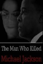 Watch The Man Who Killed Michael Jackson Myflixer