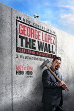 Watch George Lopez: The Wall Live from Washington DC Myflixer