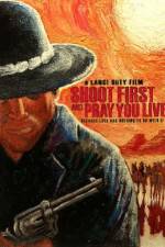 Watch Shoot First and Pray You Live Myflixer