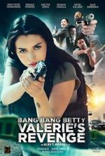 Watch Bang Bang Betty: Valerie\'s Revenge Myflixer