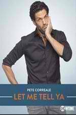 Watch Pete Correale: Let Me Tell Ya Myflixer