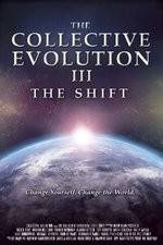Watch The Collective Evolution III: The Shift Myflixer