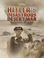 Watch Hitler\'s Disastrous Desert War (Short 2021) Myflixer