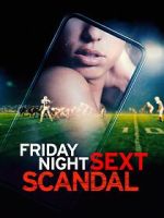 Watch Friday Night Sext Scandal Myflixer