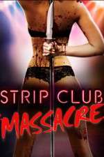 Watch Strip Club Massacre Myflixer