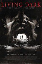 Watch Living Dark: The Story of Ted the Caver Myflixer