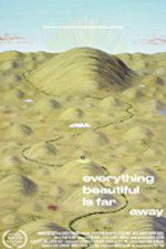 Watch Everything Beautiful Is Far Away Myflixer