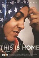 Watch This Is Home: A Refugee Story Myflixer