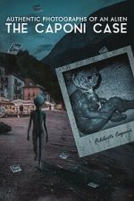 Watch Authentic Photographs of an Alien: The Caponi Case Myflixer