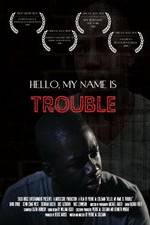 Watch Hello My Name Is Trouble Myflixer