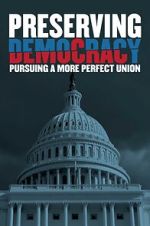 Watch Preserving Democracy: Pursuing a More Perfect Union Myflixer