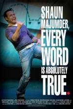 Watch Shaun Majumder - Every Word Is Absolutely True Myflixer