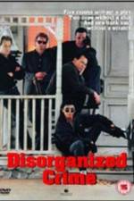 Watch Disorganized Crime Myflixer