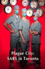 Watch Plague City: SARS in Toronto Myflixer