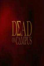 Watch Dead on Campus Myflixer