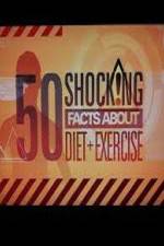 Watch 50 Shocking Facts About Diet  Exercise Myflixer