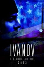 Watch Ivanov Red, White, and Blue Myflixer