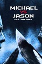 Watch Michael vs Jason: Evil Emerges Myflixer