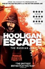 Watch Hooligan Escape The Russian Job Myflixer