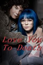 Watch Love You To Death Myflixer