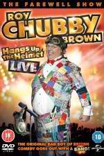 Watch Roy Chubby Brown Hangs Up the Helmet Myflixer