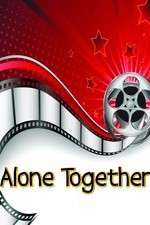 Watch Alone Together Myflixer