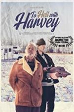 Watch To Hell with Harvey Myflixer