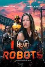 Watch I Heart Robots Myflixer