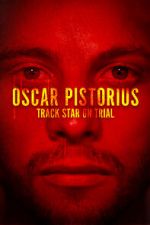 Watch Oscar Pistorius: Track Star on Trial Myflixer