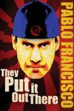 Watch Pablo Francisco They Put It Out There Myflixer