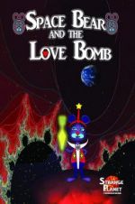 Watch Space Bear and the Love Bomb Myflixer