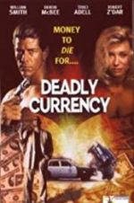 Watch Deadly Currency Myflixer