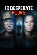 Watch 12 Desperate Hours Myflixer