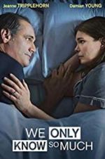 Watch We Only Know So Much Myflixer