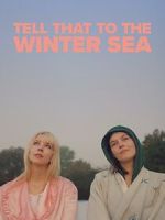 Watch Tell That to the Winter Sea Myflixer