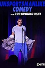 Watch Unsportsmanlike Comedy with Rob Gronkowski Myflixer