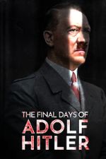 Watch The Final Days of Adolf Hitler Myflixer