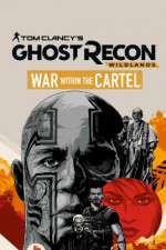 Watch Tom Clancys Ghost Recon Wildlands War Within the Cartel Myflixer
