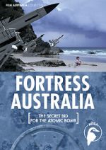 Watch Fortress Australia: The Secret Bid for the Atomic Bomb Myflixer