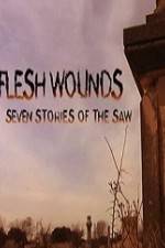 Watch Flesh Wounds Seven Stories of the Saw Myflixer